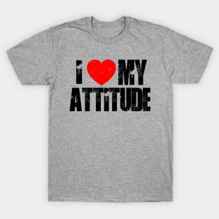 i love my attitude T-Shirt